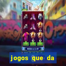 jogos que da dinheiro sem depositar